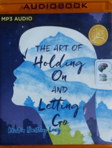 The Art of Holding On and Letting Go written by Kristin Bartley Lenz performed by Hallie Ricardo on MP3 CD (Unabridged)